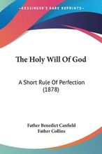 The Holy Will of God: A Short Rule of Perfection (1878)