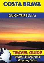 Costa Brava Travel Guide (Quick Trips Series): Sights, Culture, Food, Shopping & Fun