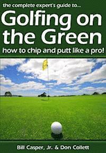 Golfing On The Green: How To Chip And Putt Like A Pro!