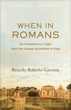 When in Romans An Invitation to Linger with the Gospel according to Paul