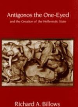 Antigonos the One-Eyed and the Creation of the Hellenistic State