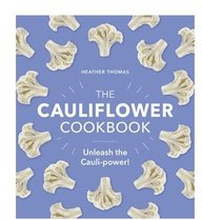 The Cauliflower Cookbook