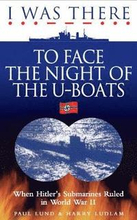 I Was There to Face the Night of the U-Boats