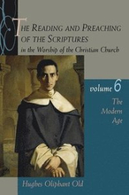 The Reading and Preaching of the Scriptures in the Worship of the Church: v. 6 Modern Age (1789-1989)