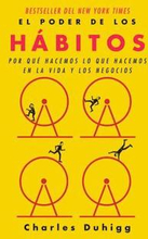El Poder de Los Hábitos / The Power of Habit: Why We Do What We Do in Life and B Usiness