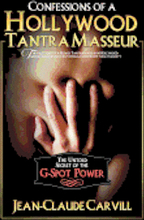 Confessions of a Hollywood Tantra Masseur: The Untold Secret of the G-Spot Power - An Illustrated Guide to Female Orgasm