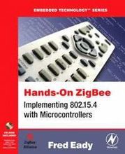 Hands-On ZigBee Implementing 802.15.4 with Microcontrollers