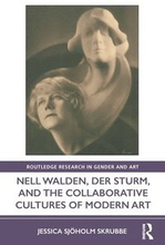 Nell Walden, Der Sturm, and the Collaborative Cultures of Modern Art