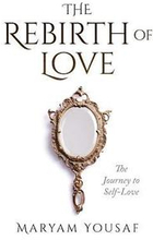 The Rebirth of Love: The Journey to Self-Love
