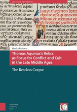Thomas Aquinas's Relics as Focus for Conflict and Cult in the Late Middle Ages