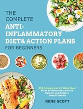 The Complete Anti-Inflammatory Diet & Action Plans for Beginners