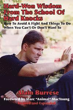Hard-Won Wisdom From The School Of Hard Knocks (Revised and Expanded): How To Avoid A Fight And Things To Do When You Can't Or Don't Want To