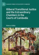 Illiberal Transitional Justice and the Extraordinary Chambers in the Courts of Cambodia