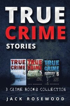 True Crime Stories: True Crime Books Collection (Book 4, 5 & 6)