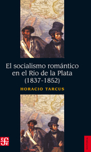 El socialismo romántico en el Río de la Plata (1837-1852)