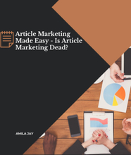 Article Marketing Made Easy - Is Article Marketing Dead?