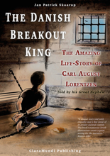 The Danish Breakout King - The Amazing Life-Story of Carl August Lorentzen