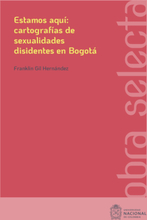 Estamos aquí: cartografías de sexualidades disidentes en Bogotá