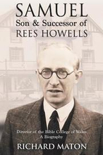 Samuel, Son and Successor of Rees Howells: Director of the Bible College of Wales
