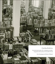 Carolina Rediviva: Från akademiskt palats till vetenskaplig mötesplats. Byggnadens historia från 1810-tal till 2010-tal