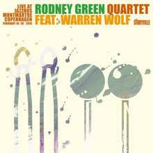 Green Rodney Quartet + Warren Wolf: Live At J...
