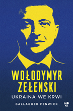 Wolodymyr Zełenski. Ukraina we krwi