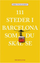111 steder i Barcelona som du skal se