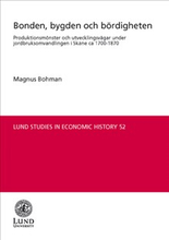 Bonden, bygden och bördigheten : produktionsmönster och utvecklingsvägar under jordbruksomvandlingen i Skåne ca 1700-1870