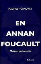 En annan Foucault : maktens problematik