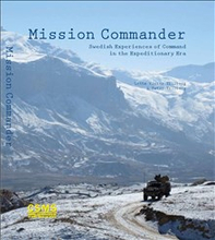 Mission commander : Swedish experiences of command in the expeditionary era