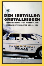Den inställda omställningen : svensk energi- och miljöpolitik i möjligheternas tid 1980-1991