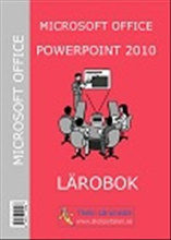 Microsoft Office Power Point 2010 : Lärobok
