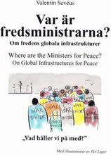 Var är fredsministrarna? : om fredens globala infrastruktur / Where are the ministers for peace? : on global infrastructures for peace
