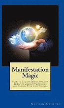 Manifestation Magic: How to Tap the Magic and the Power of Your Subconscious Mind to Manifest Anything and Change Your Life Forever