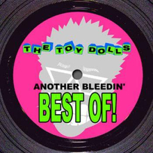 Toy Dolls: Another Bleedin"' Best Of!