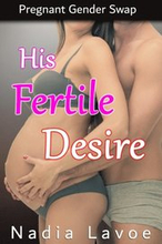 His Fertile Desire: Pregnant Gender Swap