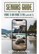 A Seniors Guide to iPhone 15 and iPhone 15 pro (with iOS 17)