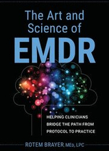The Art and Science of Emdr: Helping Clinicians Bridge the Path from Protocol to Practice