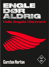 Engle dør aldrig - Hells Angels i Danmark 1957-1997 - Indbundet