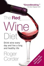 The Red Wine Diet: The Red Wine Diet: Drink Wine Every Day, and Live a Long and Healthy Life