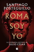 Roma soy yo: La verdadera historia de Julio Csar / I Am Rome