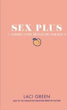 Sex Plus: Learning, Loving, And Enjoying Your Body