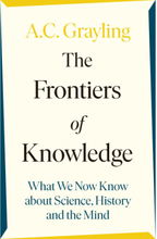Frontiers of Knowledge - What We Know About Science, History and The Mind (häftad, eng)