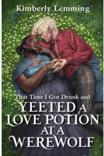 That Time I Got Drunk And Yeeted A Love Potion At A Werewolf (pocket, eng)
