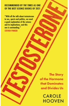 Testosterone - The Story of the Hormone that Dominates and Divides Us (pocket, eng)