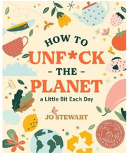 How to Unf*ck the Planet a Little Bit Each Day (inbunden, eng)