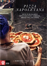 Pizza Napoletana : jakten på en fulländad napoletansk pizza i hemmaugn, ombyggd grill och vedugn (inbunden)