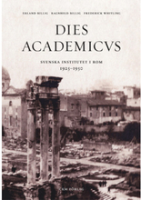 Dies Academicus : svenska institutet i Rom 1925-50 (inbunden)