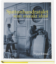 Sjuttonhundratalet som svenskt ideal : moderna rekonstruktioner av historiska miljöer (inbunden)