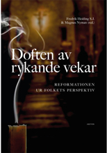 Doften av rykande vekar : reformationen ur folkets perspektiv (bok, danskt band)